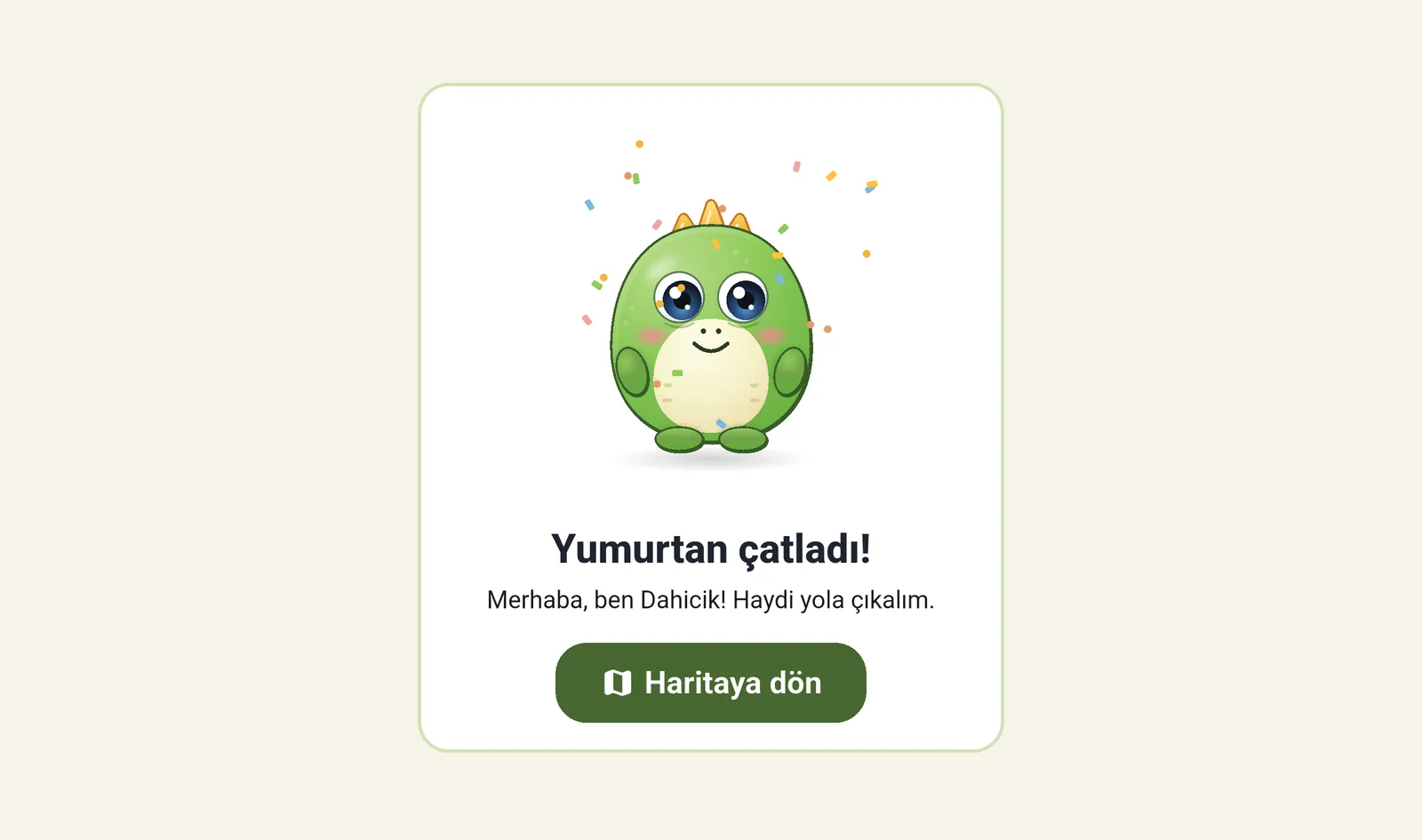 Yumurtan çatladı: yavru Dahicik merhaba diyor.